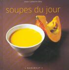 Couverture du livre « Soupes Du Jour » de Anne-Catherine Bley aux éditions Marabout