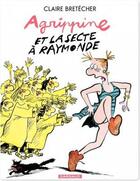 Couverture du livre « Agrippine t.6 ; Agrippine et la secte à Raymonde » de Claire Bretecher aux éditions Dargaud