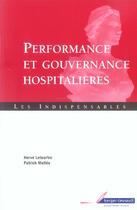 Couverture du livre « Performance et gouvernance hospitalieres a jour de l'ordonnance du 2 mai 2005 » de Leteurtre/Mallea aux éditions Berger-levrault