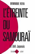 Couverture du livre « L'étreinte du samouraï ; le défi japonais » de Dominique Nora aux éditions Calmann-levy