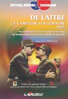 Couverture du livre « De Lattre, la campagne d'Allemagne 1945 » de Jean-Pierre Beneytou aux éditions Lavauzelle