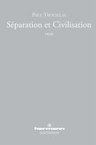 Couverture du livre « Séparation et civilisation » de Paul Trouillas aux éditions Hermann