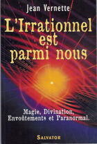Couverture du livre « L'Irrationnel Est Parmi Nous » de Jean Vernette aux éditions Salvator