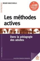 Couverture du livre « Les méthodes actives dans la pédagogie des adultes » de Roger Mucchielli aux éditions Esf