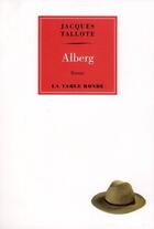 Couverture du livre « Alberg » de Jacques Tallote aux éditions Table Ronde