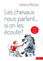 Couverture du livre « Les chevaux nous parlent si on les écoute ! » de Helene Roche aux éditions Vigot