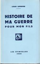Couverture du livre « Histoire de ma guerre pour mon fils » de Louis Lefebvre aux éditions Nel