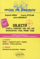 Couverture du livre « Objectif ; atout+3, ecristart, EBS, EDC, ESG, bachelor EGC, pass, prism, team » de Attelan/Amar aux éditions Ellipses