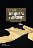 Couverture du livre « Mémoires du désert ; à l'autre bout du monde » de Regis Belleville aux éditions La Martiniere