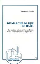 Couverture du livre « Du marche de rue en haiti - le systeme urbain de port-au-prince a ses entreprises 