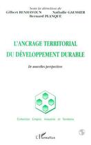 Couverture du livre « L'ANCRAGE TERRITORIAL DU DÉVELOPPEMENT DURABLE : De nouvelles perspectives » de Gilbert Benhayoun et Bernard Planque aux éditions L'harmattan