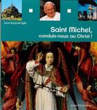 Couverture du livre « Saint Michel, conduis-nous au Christ ! » de Jean-Raphael Eglin aux éditions Tequi