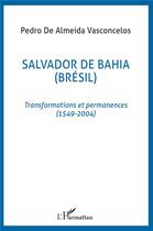 Couverture du livre « Salvador de bahia (bresil) » de De Almeida Vasconcel aux éditions L'harmattan