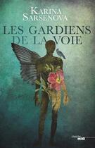 Couverture du livre « Les gardiens de la voie » de Karina Sarsenova aux éditions Cherche Midi