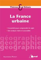 Couverture du livre « La France urbaine » de Alexandra Monot aux éditions Breal