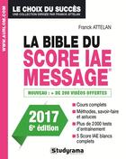 Couverture du livre « La bible du Score IAE Message (édition 2017) » de Attelan Franck aux éditions Studyrama