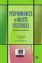 Couverture du livre « Performances et objets culturels : actes du colloque 2006 » de Louis Hebert aux éditions Les Presses De L'universite Laval (pul)