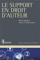 Couverture du livre « Le support en droit d'auteur » de Pignatari/Gaudrat aux éditions Larcier