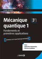 Couverture du livre « Mécanique quantique ; fondements et premières applications (3e édition) » de Claude Aslangul aux éditions De Boeck Superieur