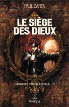 Couverture du livre « Chroniques d'au-delà du seuil t.2 ; le siège des dieux » de Paul Carta aux éditions Archipel