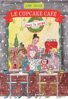 Couverture du livre « Cupcake café Tome 2 : le Cupcake café sous la neige » de Jenny Colgan aux éditions Editions Prisma