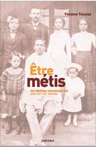 Couverture du livre « Être métis ; en Imerina (Madagascar) aux XIXe-XXe siècles » de Violaine Tisseau aux éditions Karthala