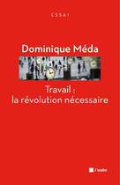 Couverture du livre « Travail : la révolution nécessaire » de Dominique Meda aux éditions Editions De L'aube