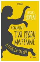 Couverture du livre « Comment j'ai perdu ma femme à cause du taï chi » de Hugues Serraf aux éditions Editions De L'aube