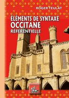 Couverture du livre « Elements de syntaxe occitane référentielle » de Roger Teulat aux éditions Editions Des Regionalismes