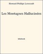 Couverture du livre « Les Montagnes Hallucinées » de Howard Phillips Lovecraft aux éditions Bibebook