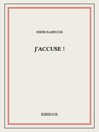 Couverture du livre « J'accuse! » de Henri Barbusse aux éditions Bibebook