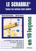 Couverture du livre « Le Scrabble ; Toutes Les Astuces Pour Gagner » de Michel Charlemagne et Michel Duguet aux éditions Minerva