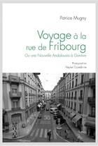 Couverture du livre « Voyage à la rue de Fribourg ou une Nouvelle Andalousie à Genève » de Patrice Mugny aux éditions Slatkine