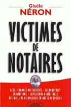 Couverture du livre « Victimes De Notaires » de Gisele Neron aux éditions Michel Lafon