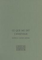 Couverture du livre « Ce Que Me Dit L'Ensevelie » de P Castex Menier aux éditions Cheyne