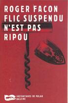 Couverture du livre « Flic Suspendu N Est Pas Ripou » de Roger Facon aux éditions Baleine