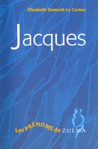 Couverture du livre « Jacques » de Dumont-Le Cornec Eli aux éditions Zulma