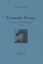 Couverture du livre « Fernando Pessoa ; le voyageur immobile » de Robert Brechon aux éditions Aden