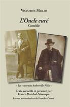 Couverture du livre « Victorine Miller : l'oncle curé » de Auraix-Jonchiere P. aux éditions Pu De Franche Comte