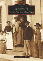 Couverture du livre « Le canton de Saint-Pierre-le-Moutier » de Severine Vilette aux éditions Editions Sutton