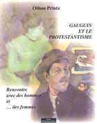 Couverture du livre « Gauguin et le protestantisme ; rencontre avec des hommes et... des femmes » de Othon Printz aux éditions Do Bentzinger