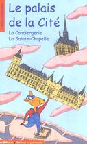 Couverture du livre « Le palais de la cite. la conciergerie, la saint-chapelle » de Albaut/Boucher aux éditions Editions Du Patrimoine