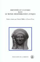 Couverture du livre « Identités et cultures dans le Monde méditerranéen antique : Études réunies en l'honneur de Francis Croissant » de Muller/Prost aux éditions Editions De La Sorbonne