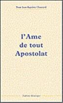 Couverture du livre « L'Ame De Tout Apostolat » de Jean-Baptiste Chauta aux éditions Traditions Monastiques