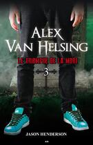 Couverture du livre « Alex Van Helsing t.3 ; le triomphe de la mort » de Jason Henderson aux éditions Editions Ada