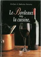 Couverture du livre « Le Bordeaux en cuisine » de Evelyne Navarro et Ambroise Navarro aux éditions Harriet