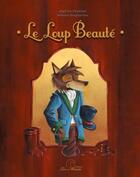 Couverture du livre « Le loup beauté » de Angeline Chusseau et Melanie Desplanches aux éditions Les Minots