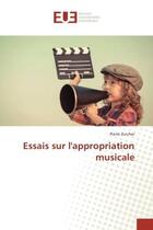 Couverture du livre « Essais sur l'appropriation musicale » de Pierre Zurcher aux éditions Editions Universitaires Europeennes