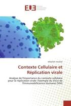 Couverture du livre « Contexte cellulaire et replication virale - analyse de l'importance du contexte cellulaire pour la r » de Wurtzer Sebastien aux éditions Editions Universitaires Europeennes