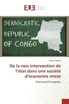 Couverture du livre « De la non intervention de l'etat dans une societe d'economie mixte : Droit positif Congolais » de Patrick Sabata aux éditions Editions Universitaires Europeennes